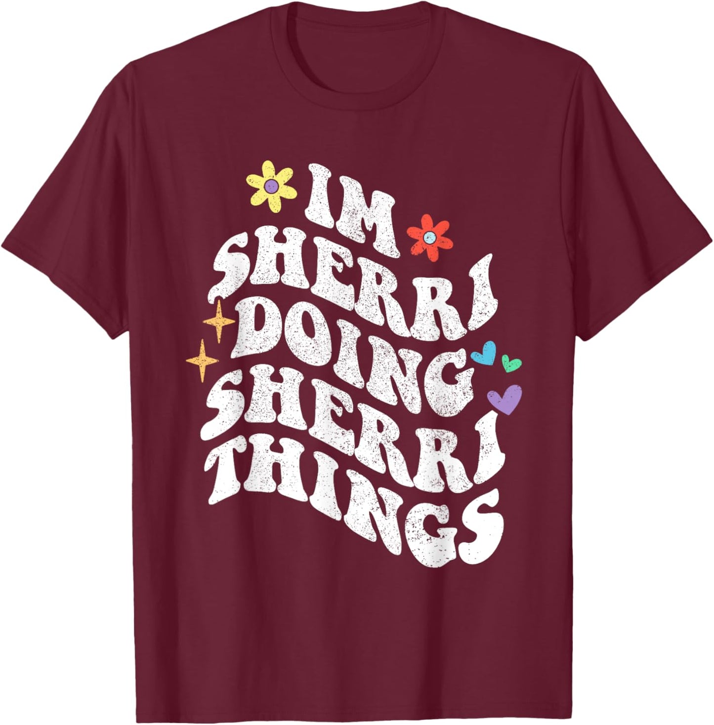 Retro Groovy Im Sherri Doing Sherri Things Funny Mother's T-Shirt - T-Shirt | Maroon