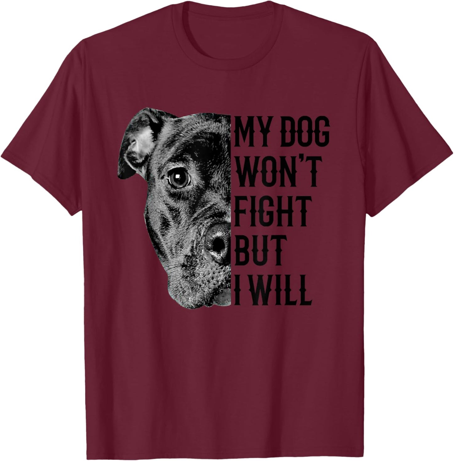 My Dog Won't Fight But I Will Dogs Lover Gift Pitbull Men Women Girls Kids T-Shirt - T-Shirt | Maroon