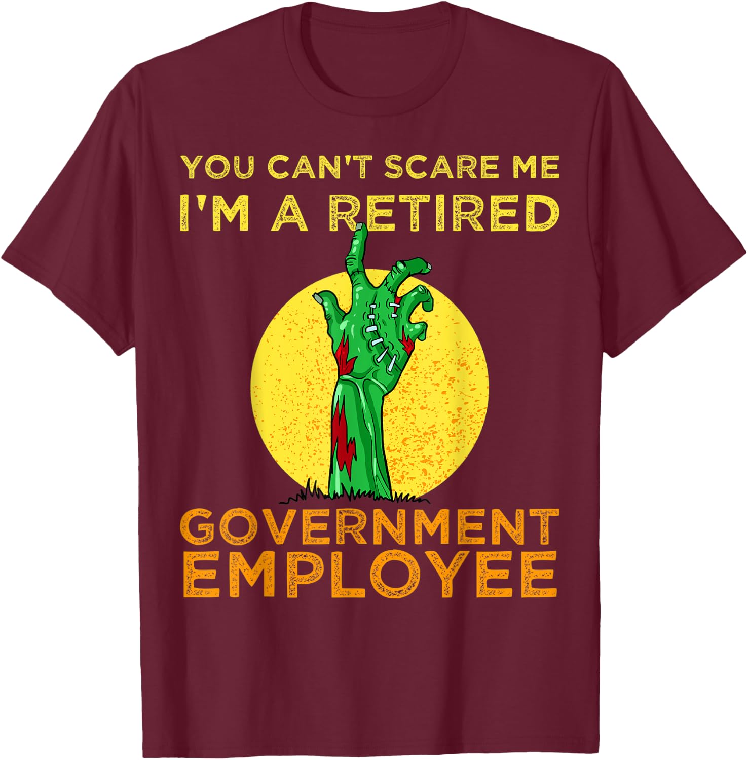 Halloween zombie You Can't Scare Me I'm A Retired T-Shirt - T-Shirt | Maroon