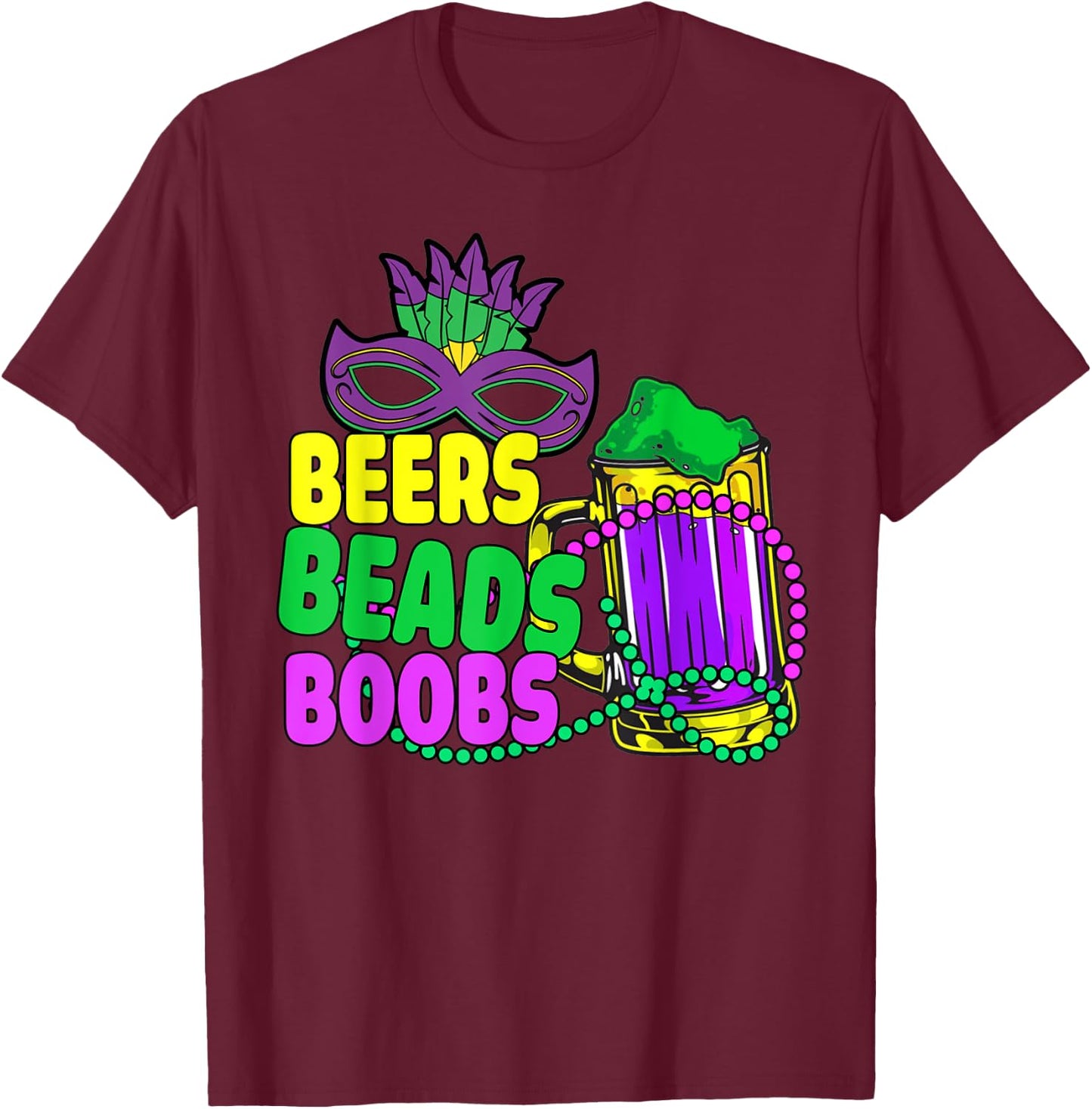 Beers Beads Boobs Mardi Gras Drinking Beer T-Shirt - T-Shirt | Maroon