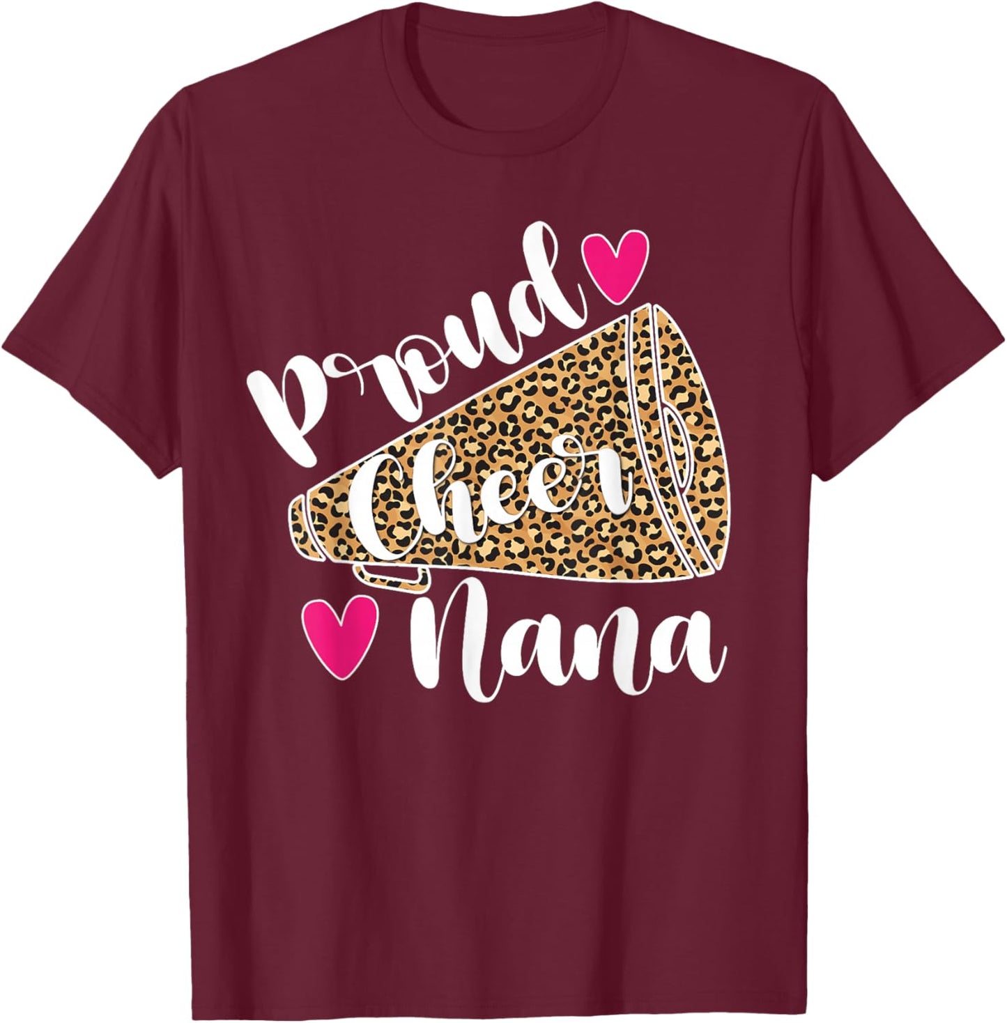 Proud Cheer Nana Cheerleading Grandma of A Cheerleader Nana T-Shirt - T-Shirt | Maroon
