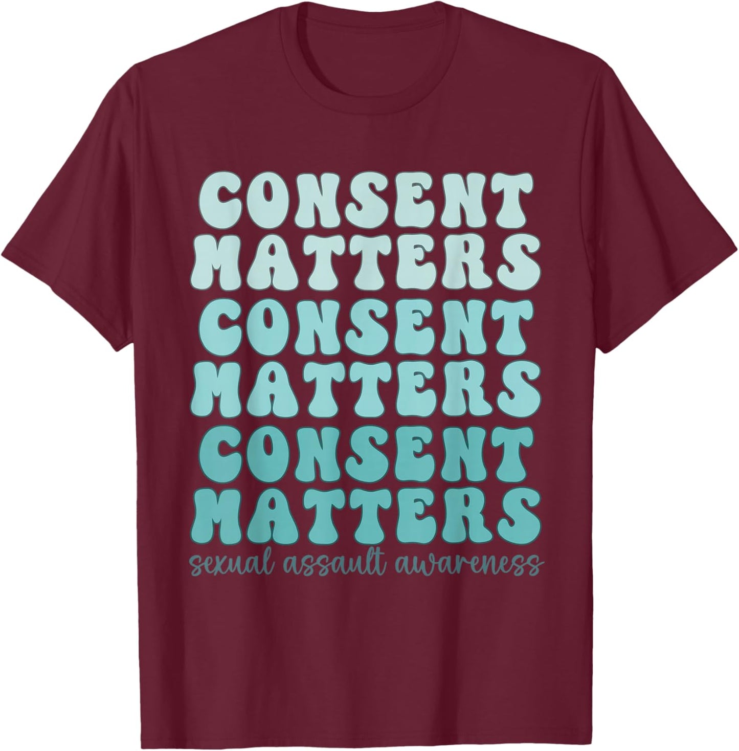 Sexual Assault Awareness Month Consent Matters Teal Ribbon T-Shirt - T-Shirt | Maroon