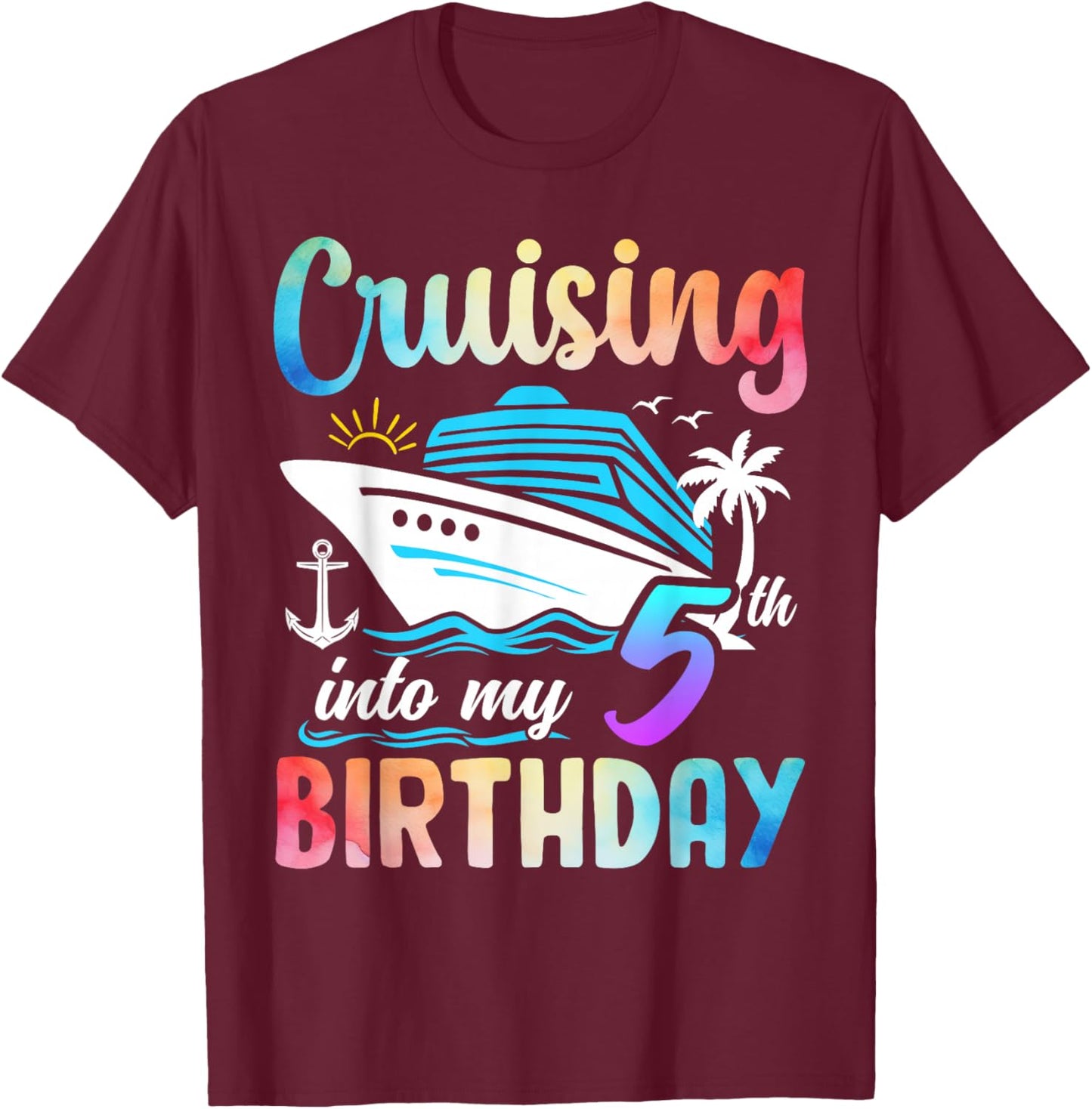 Cruising Into My 5th Birthday 5 Years Old Birthday Cruise T-Shirt - T-Shirt | Maroon
