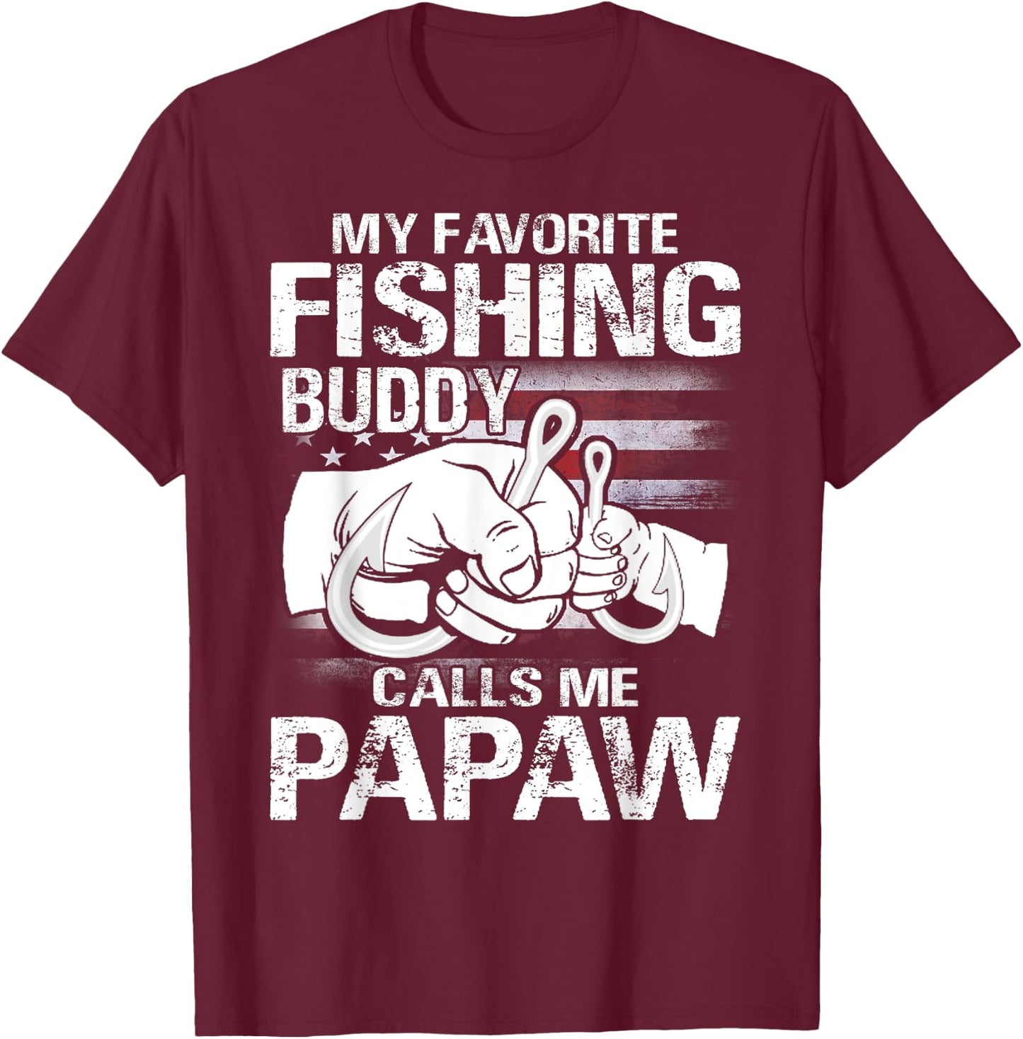 My Favorite Fishing Buddy Calls Me Papaw T-Shirt - T-Shirt | Maroon