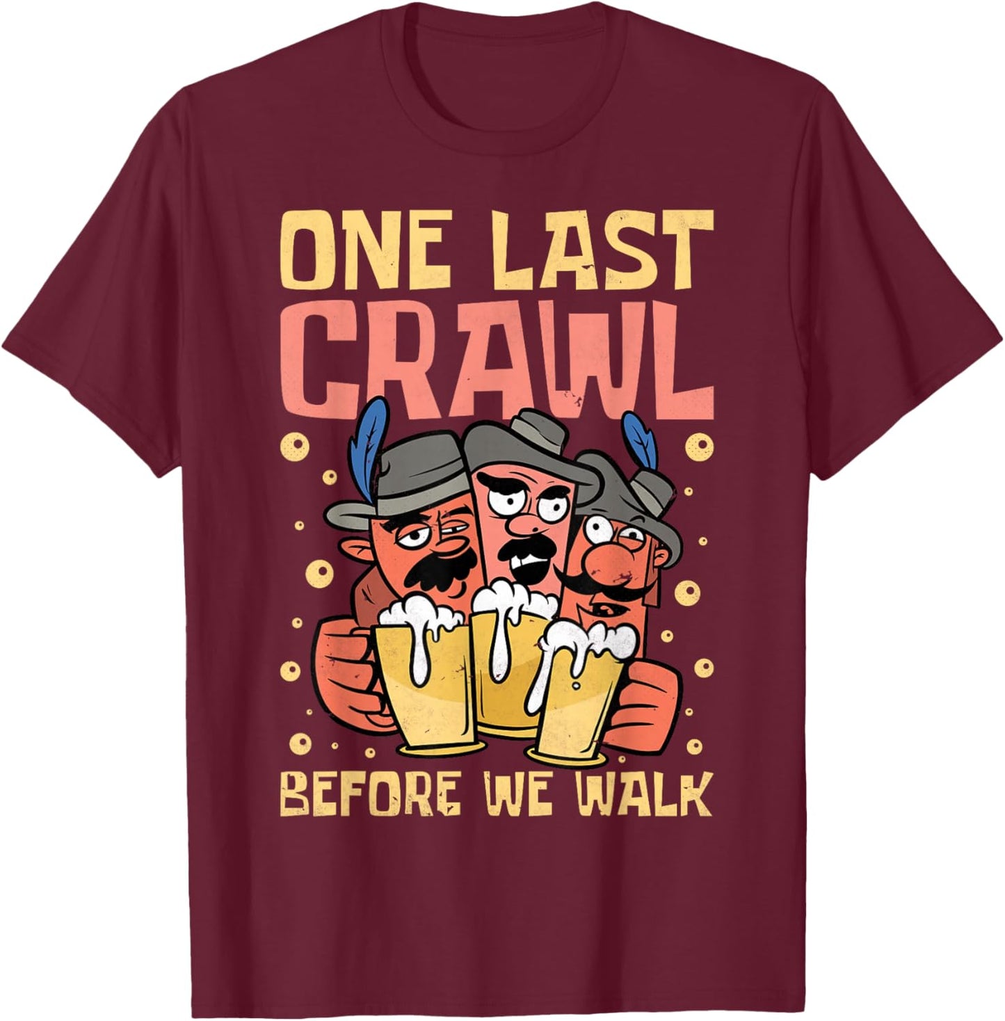 One Last Crawl Before We Walk, Craft Beer Bar Pub Hopping T-Shirt - T-Shirt | Maroon