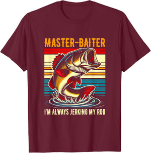 Master Baiter I'm Always Jerking My Rod Fishing Fisherman T-Shirt - T-Shirt | Maroon
