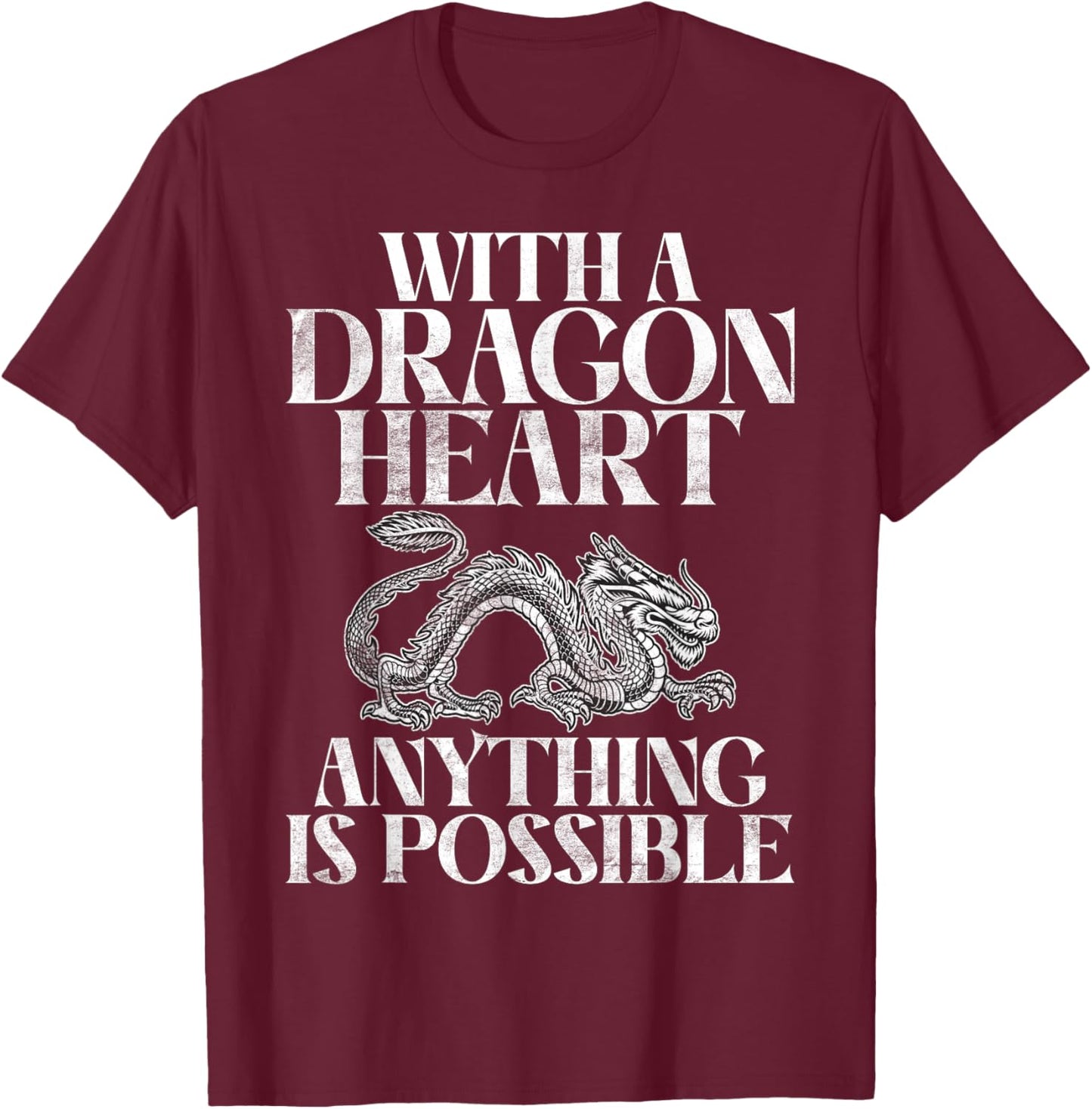 With a Dragon Heart anything is possible Dragon T-Shirt - T-Shirt | Maroon