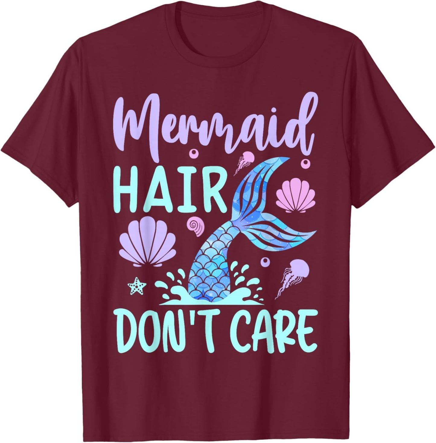 Mermaid Hair Don't Care Mermaids T-Shirt - T-Shirt | Maroon