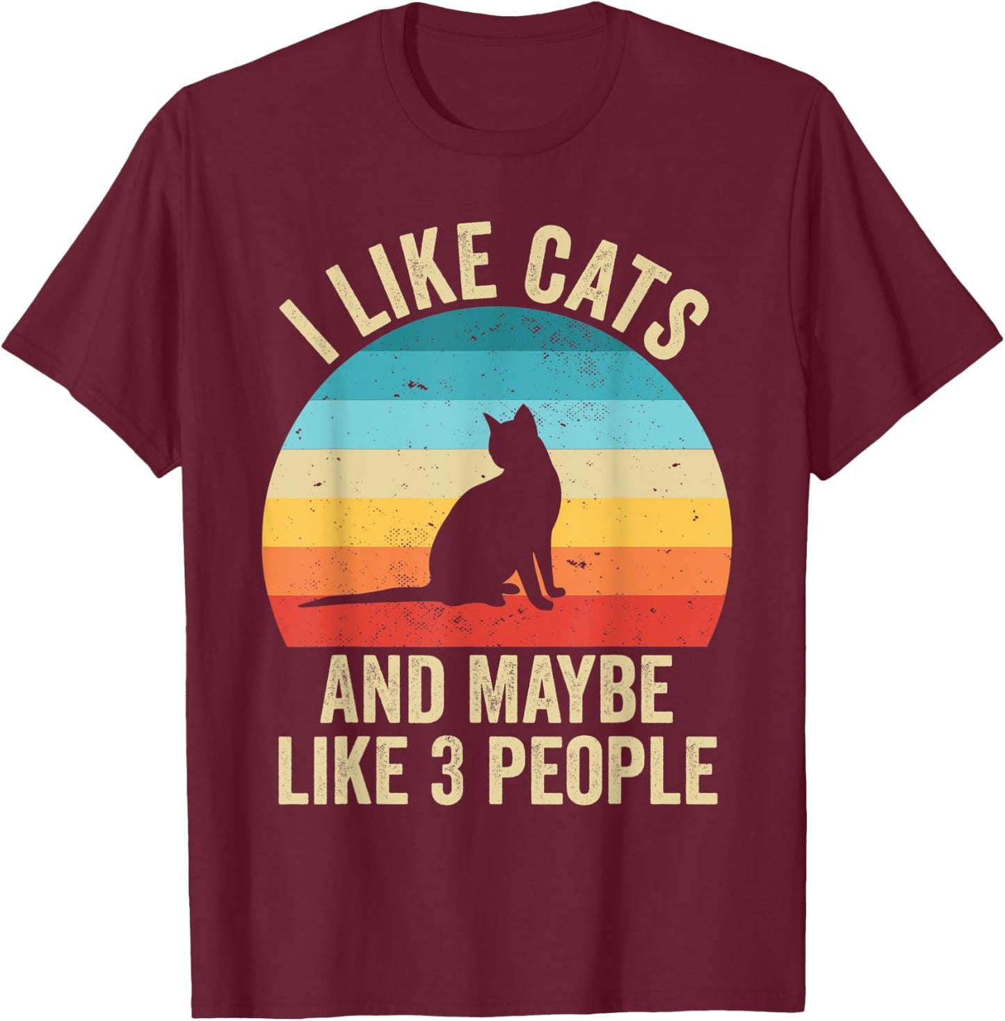 I Like Cats And Maybe Like 3 People T-Shirt - T-Shirt | Maroon
