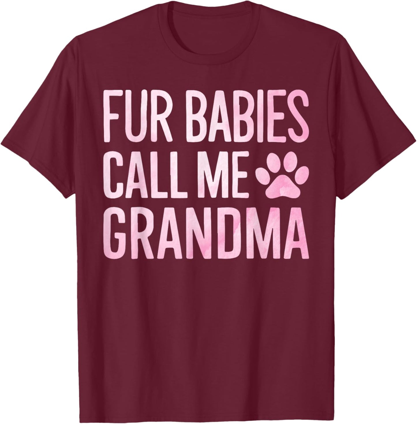 Fur Babies Call Me Grandma Dog Grandma Men Women T-Shirt - T-Shirt | Maroon