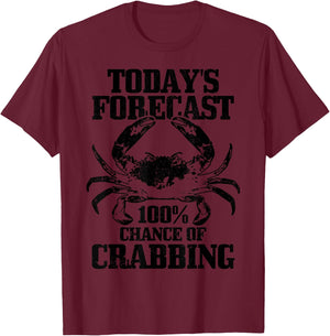 Crabbing Todays Forecast Dungeness Crab Funny Hunter Gift T-Shirt - T-Shirt | Maroon