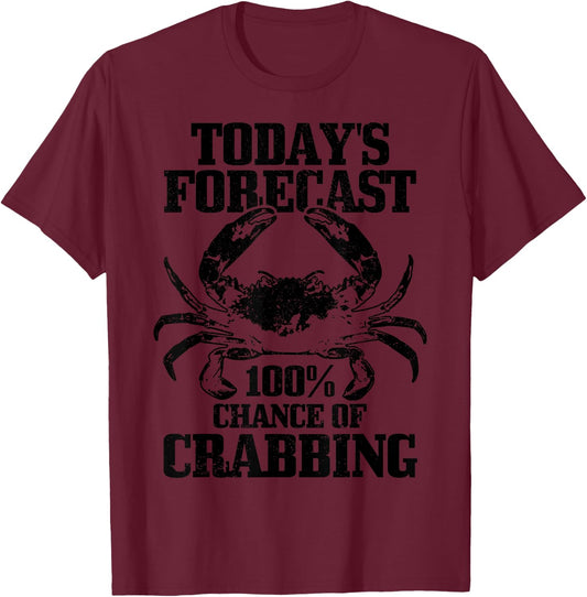Crabbing Todays Forecast Dungeness Crab Funny Hunter Gift T-Shirt - T-Shirt | Maroon