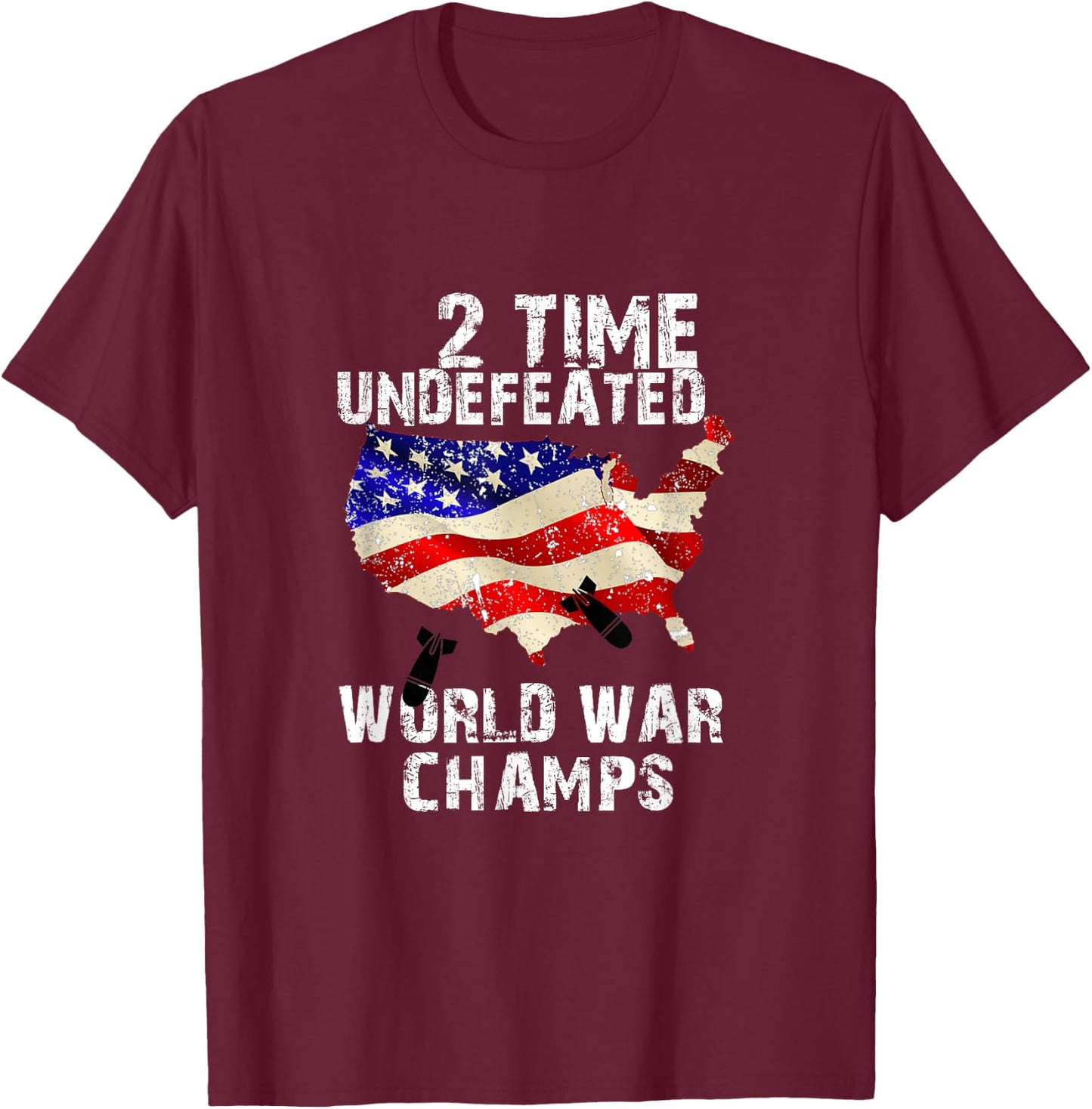 Two Times Undefeated World War Champs For A Veteran T-Shirt - T-Shirt | Maroon