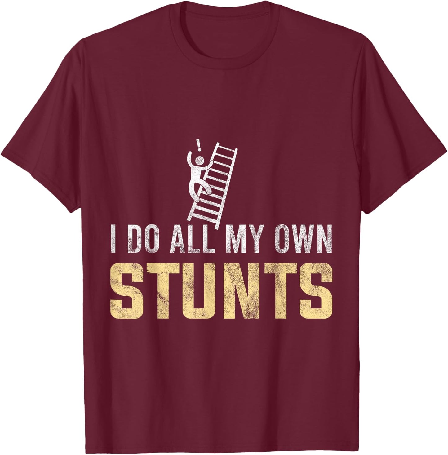 Fall Off Ladder Silly Dad Humor Gift any Dad T-Shirt - T-Shirt | Maroon