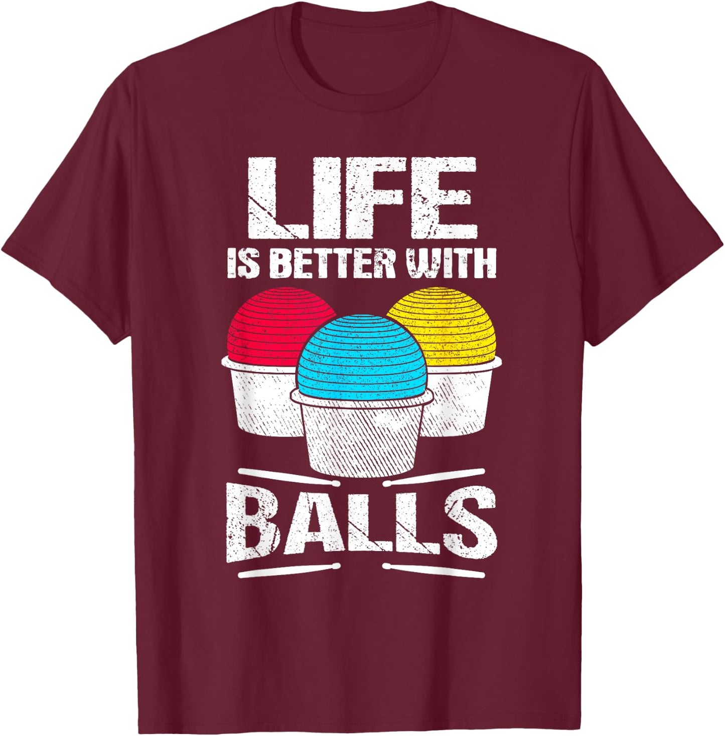 Cardio Drumming Life Is Better With Balls Fitness Workout T-Shirt - T-Shirt | Maroon