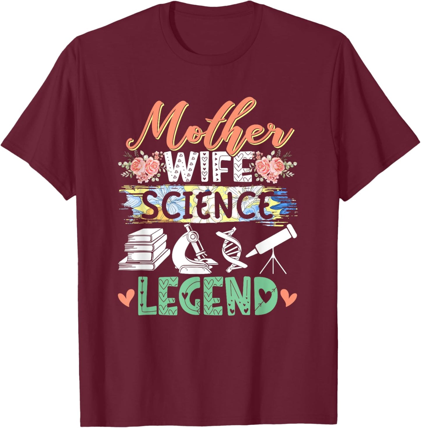 Mother Wife Science Legend Mother's Day Proud Job Floral T-Shirt - T-Shirt | Maroon