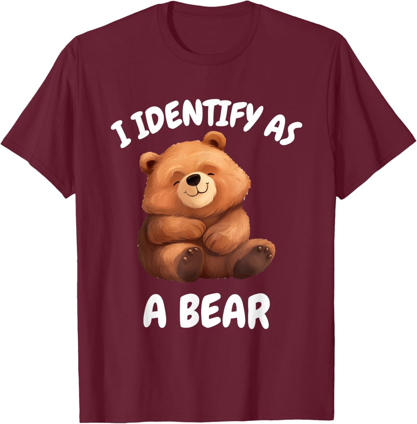 I identify as a bear . T-Shirt - T-Shirt | Maroon