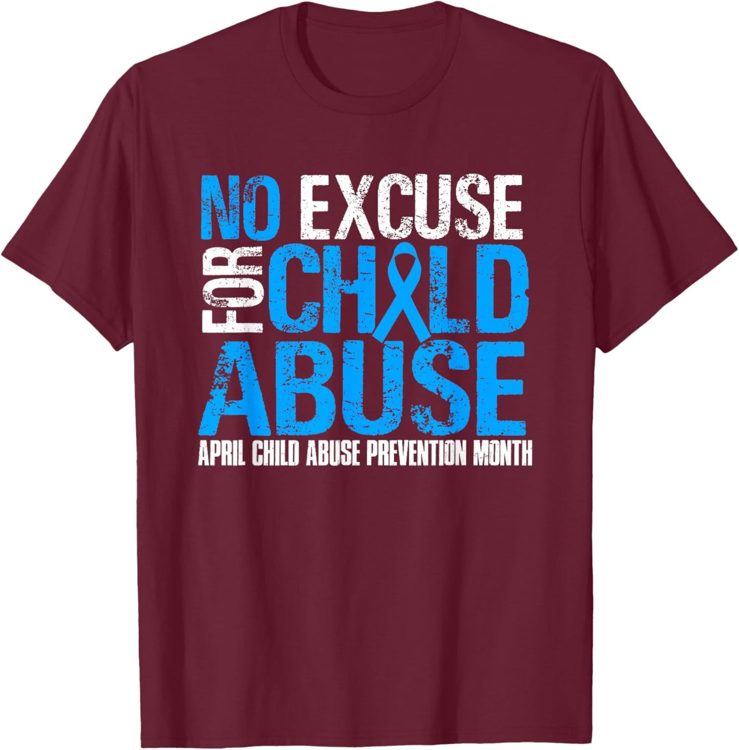 No Excuse For Child Abuse | Child Abuse Awareness Month T-Shirt - T-Shirt | Maroon