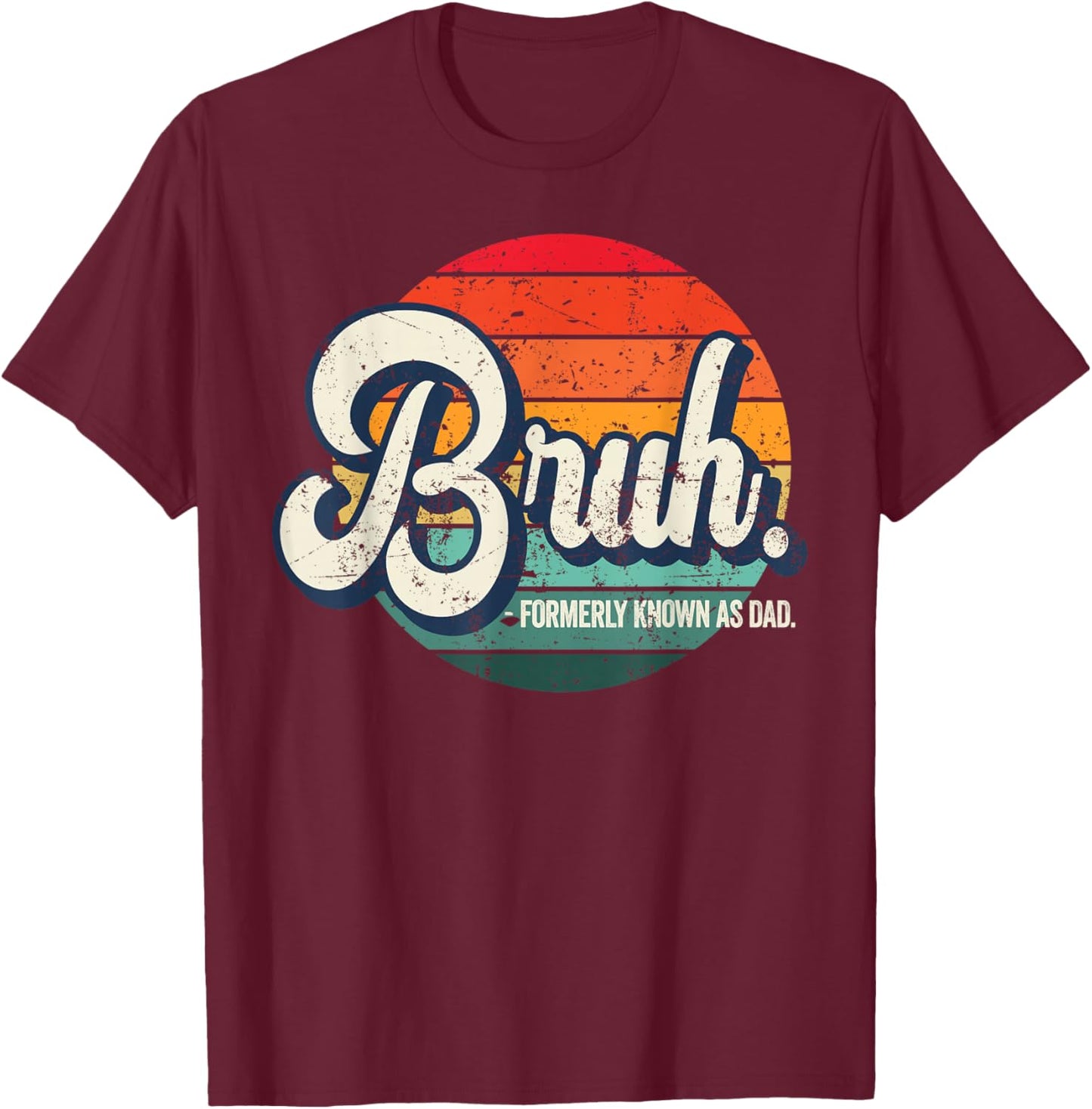 Bruh Formerly Known As Dad T-Shirt - T-Shirt | Maroon