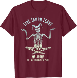 Skeleton Live Laugh Leave Me Alone Dissociate In Peace T-Shirt - T-Shirt | Maroon