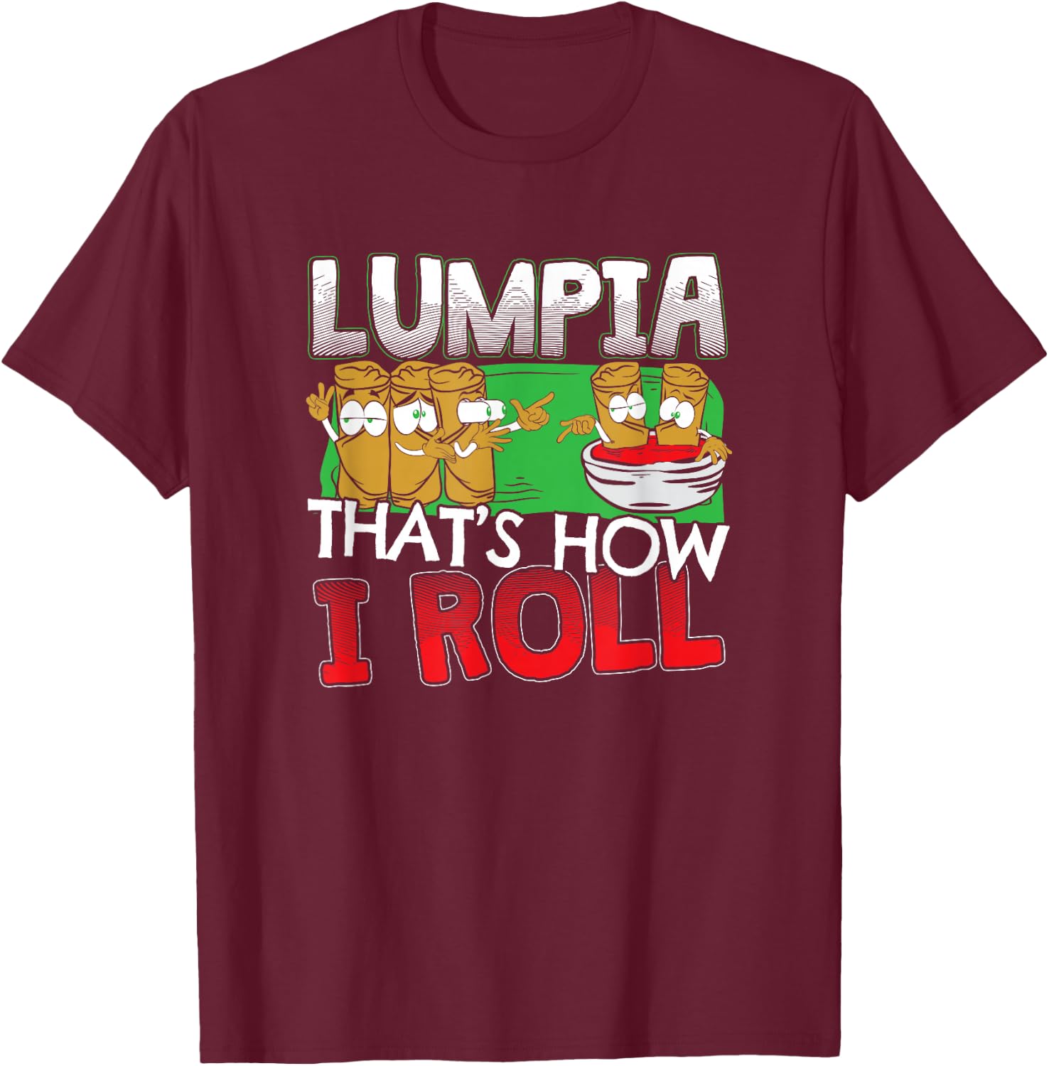Philippines Filipino Lumpia Food Gift - Quote T-Shirt - T-Shirt | Maroon