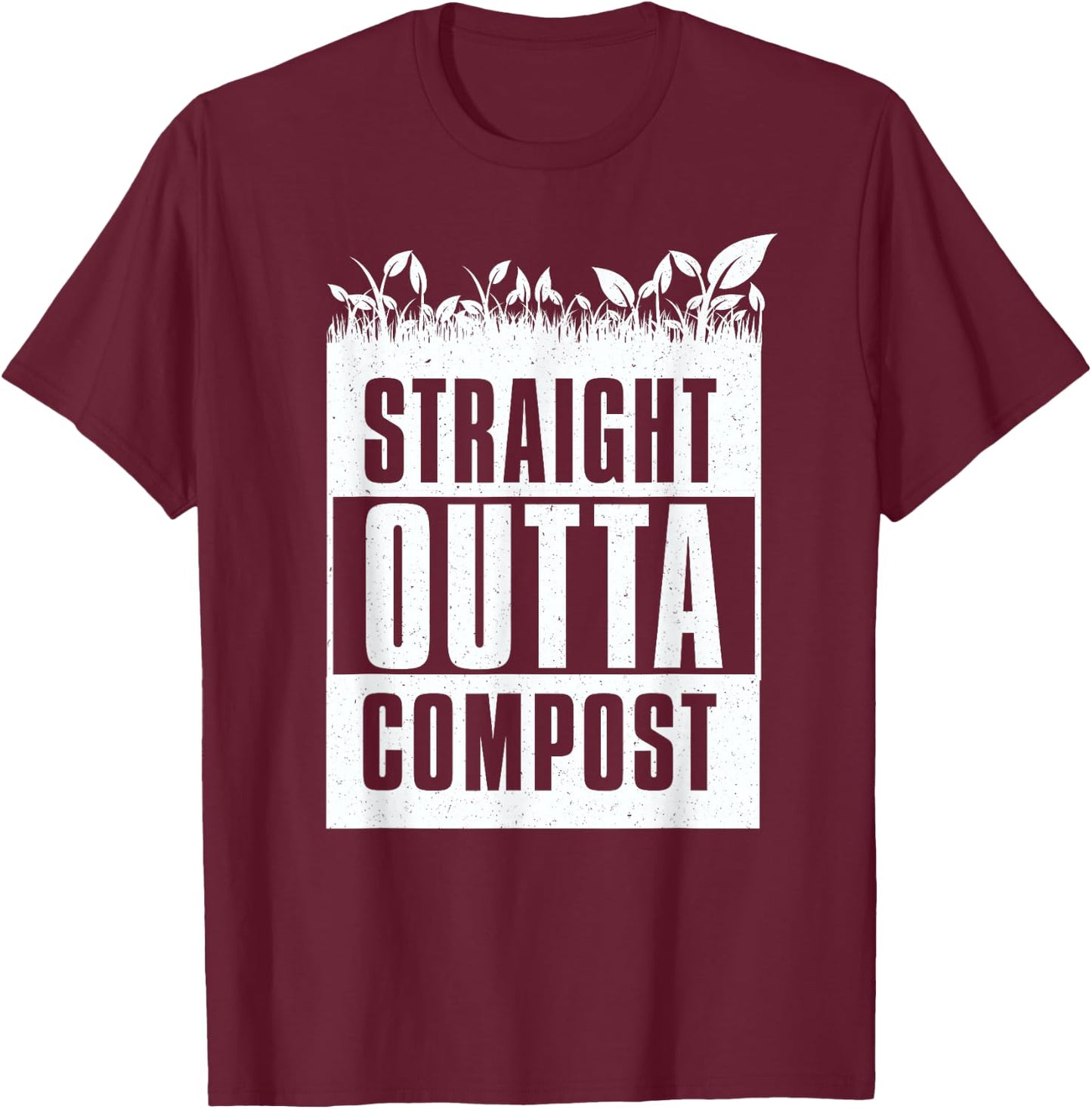 Straight Outta Compost Gardening T-Shirt - T-Shirt | Maroon
