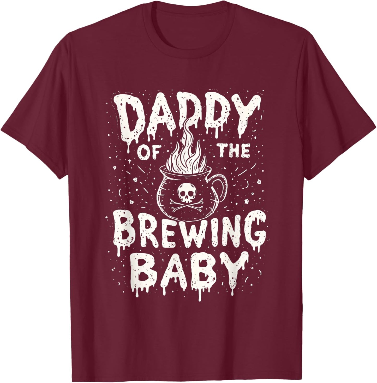 Daddy of the Brewing Baby Halloween Pregnancy Party Costume T-Shirt - T-Shirt | Maroon