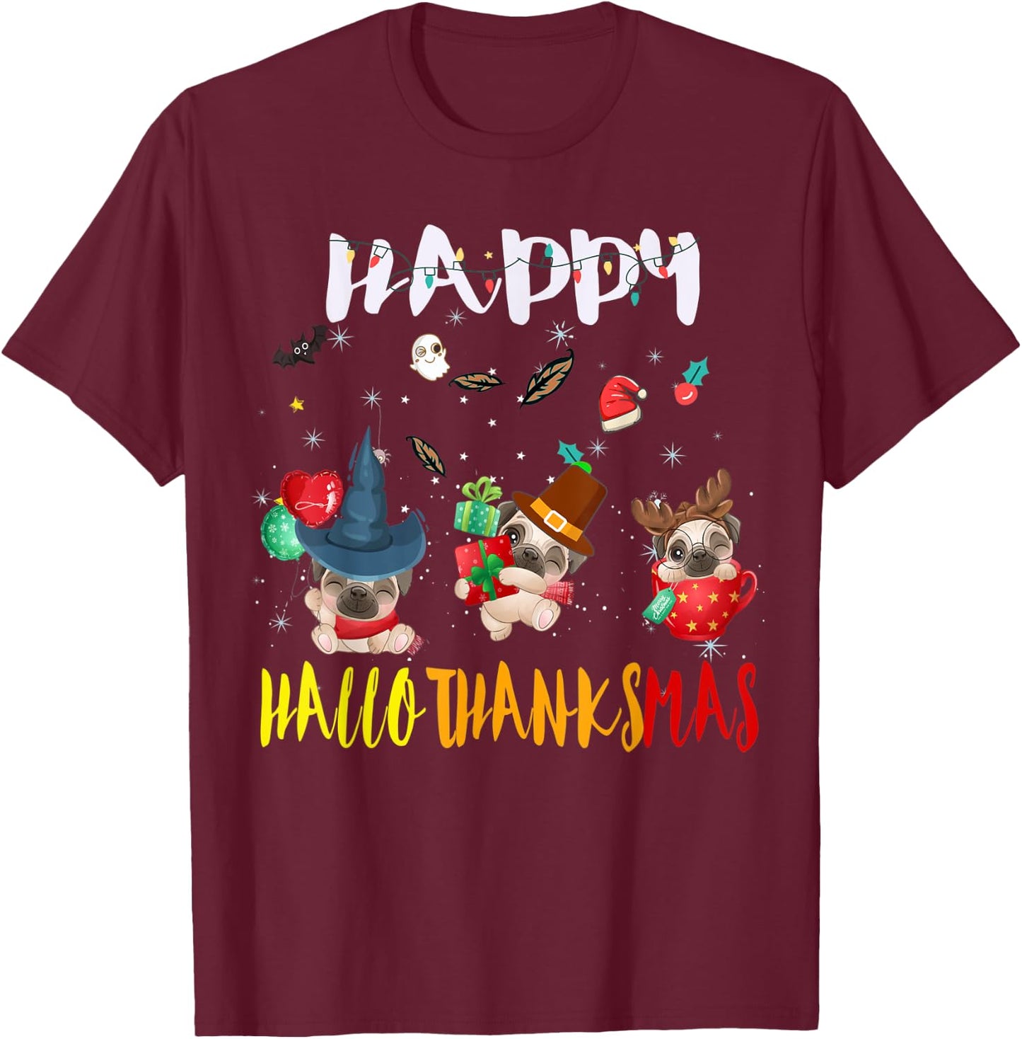 Happy Hallothanksmas Pug Dog Halloween Thanksgivin Christmas T-Shirt - T-Shirt | Maroon