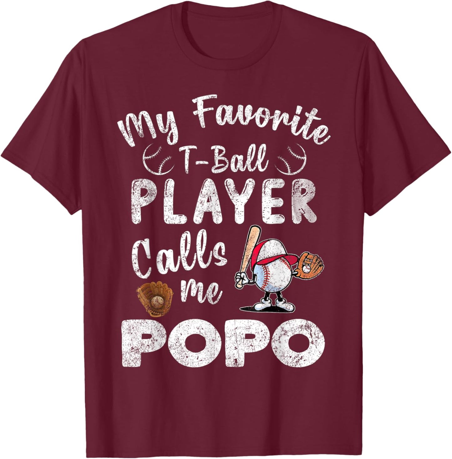 My Favorite T-Ball Player Calls Me Popo T-Shirt - T-Shirt | Maroon