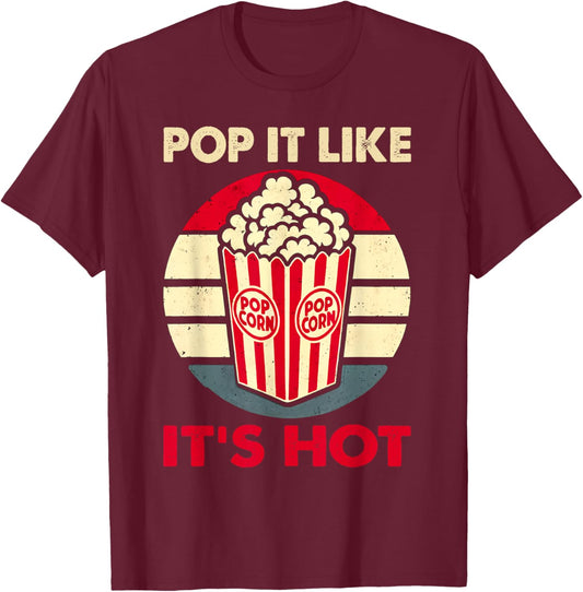 Popcorn Snack Funny Pop It Like It's Hot Popcorn T-Shirt - T-Shirt | Maroon