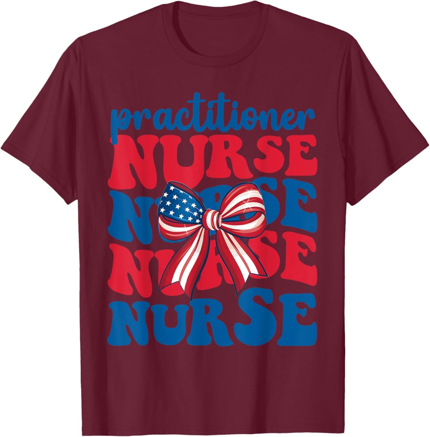 Np Practitioner Nurse 4th Of July American Flag Patriotic Women Men T-Shirt - T-Shirt | Maroon