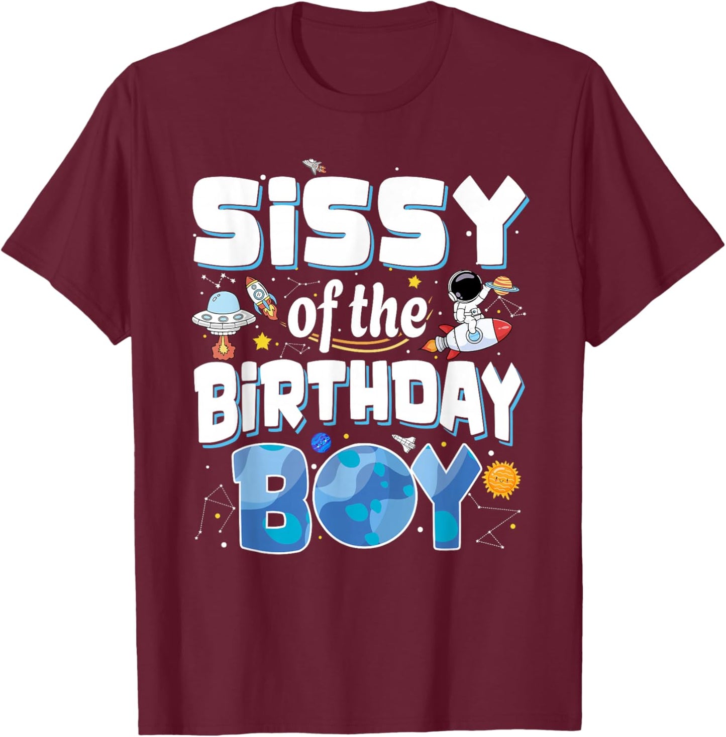 Sissy of The Birthday Boy Astronaut Family Space Planets T-Shirt - T-Shirt | Maroon