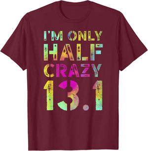 I'm Only Half Crazy 13.1 Runner XC CC Half Marathon Running T-Shirt - T-Shirt | Maroon