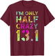 I'm Only Half Crazy 13.1 Runner XC CC Half Marathon Running T-Shirt - T-Shirt | Maroon