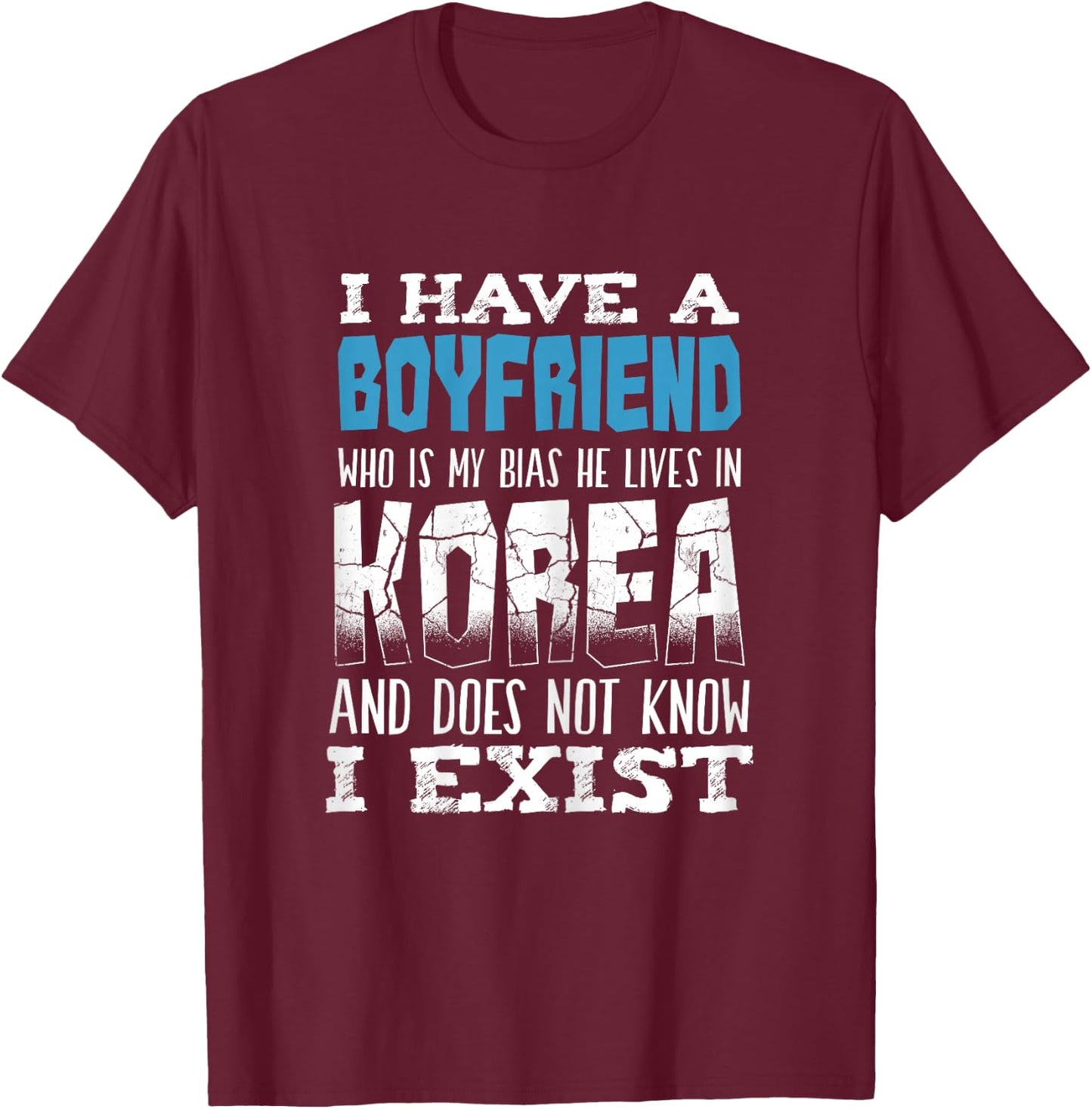 I Have A Boyfriend Who Is My Bias Korean music Pop T-Shirt - T-Shirt | Maroon
