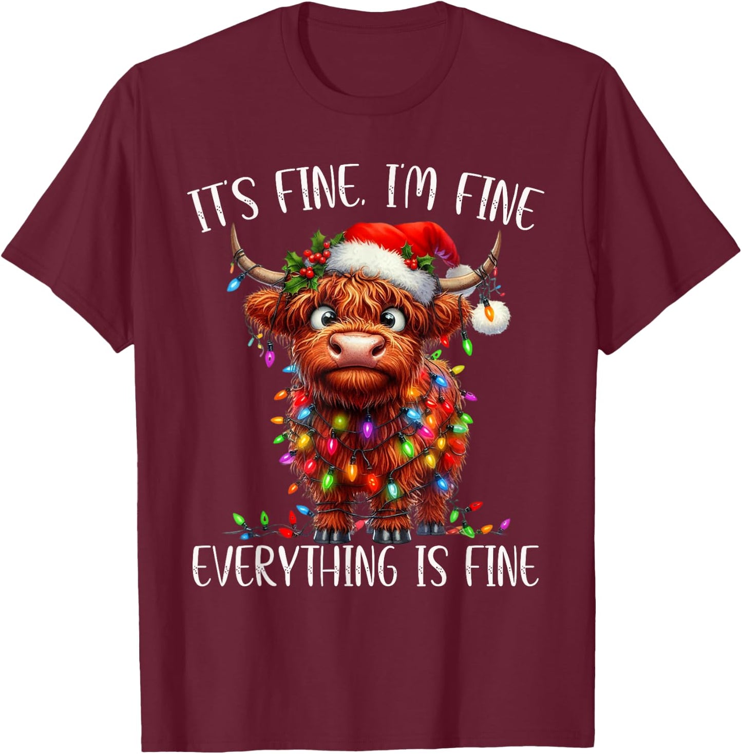 It's Fine I'm Fine Everything is Fine Christmas Highland Cow T-Shirt - T-Shirt | Maroon