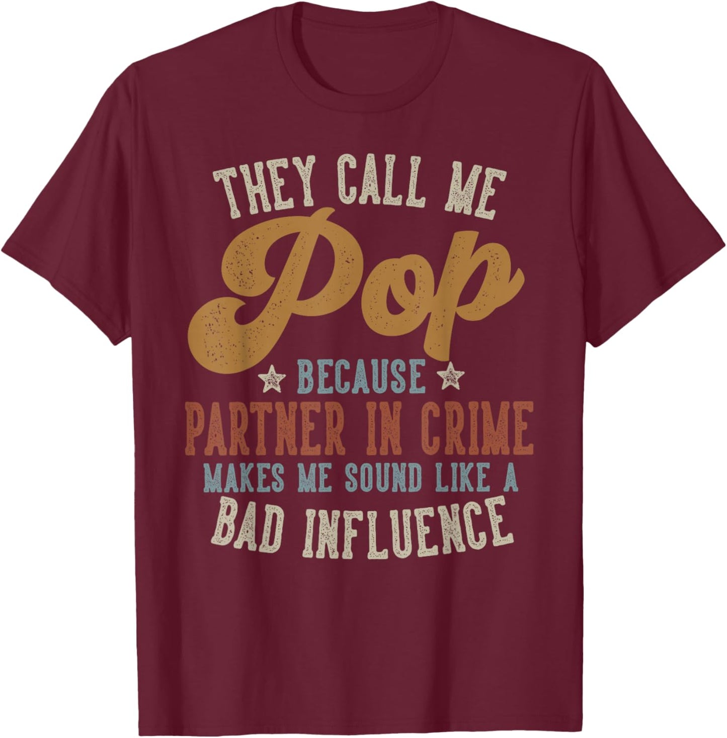 They Call Me Pop Funny Father's Day Pop T-Shirt - T-Shirt | Maroon