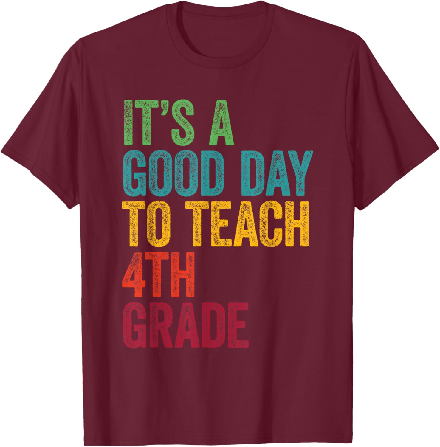 Retro It's A Good Day To Teach 4th grade Teacher Lover T-Shirt - T-Shirt | Maroon