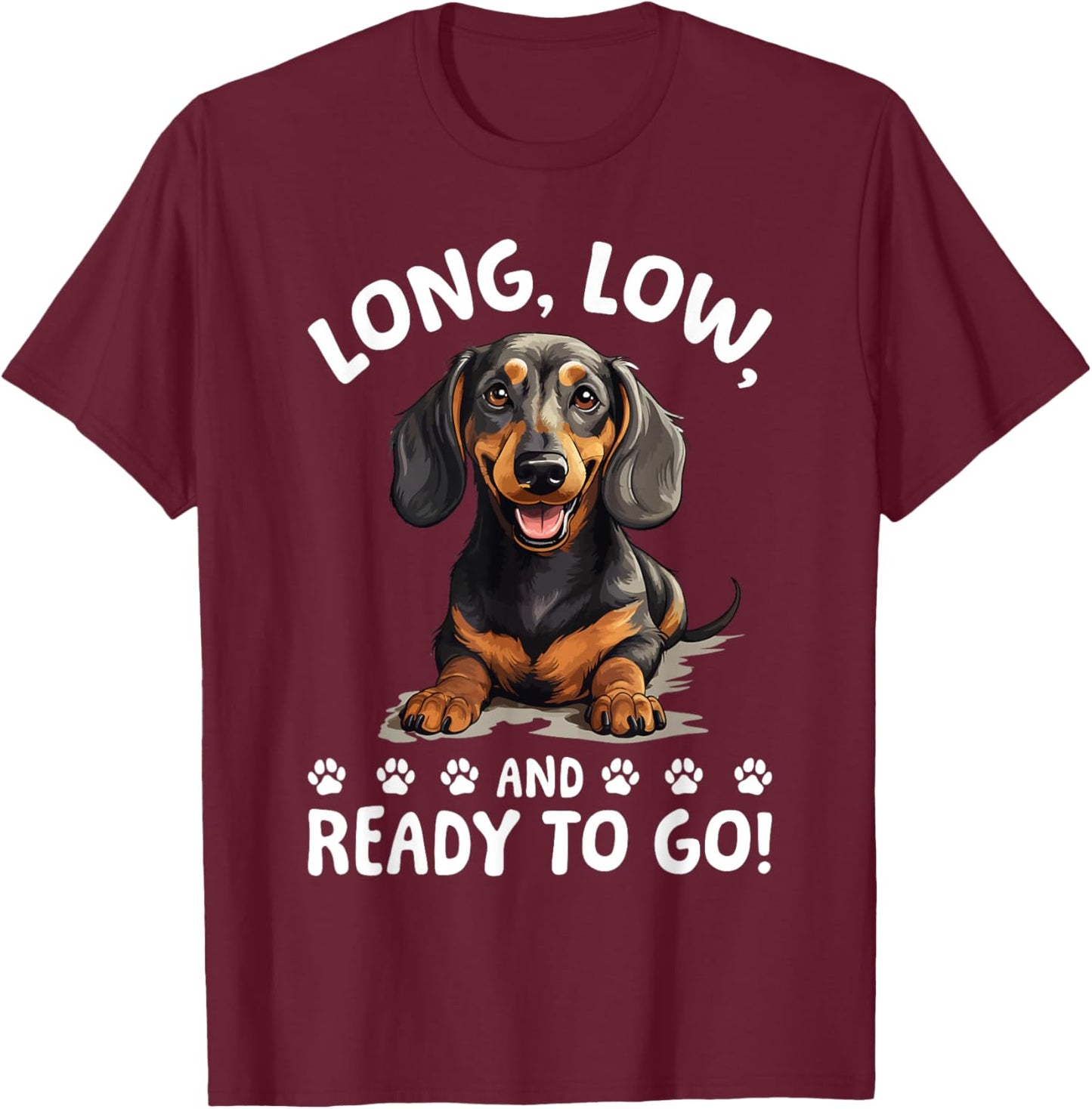 Funny Dachshund Doxie Wiener Animal Long, low, and ready to T-Shirt - T-Shirt | Maroon