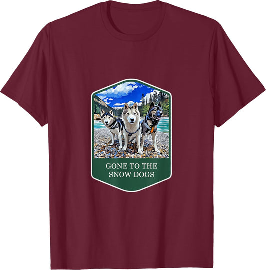 Gone to the Snow Dogs National Parks Siberian Husky T-Shirt - T-Shirt | Maroon