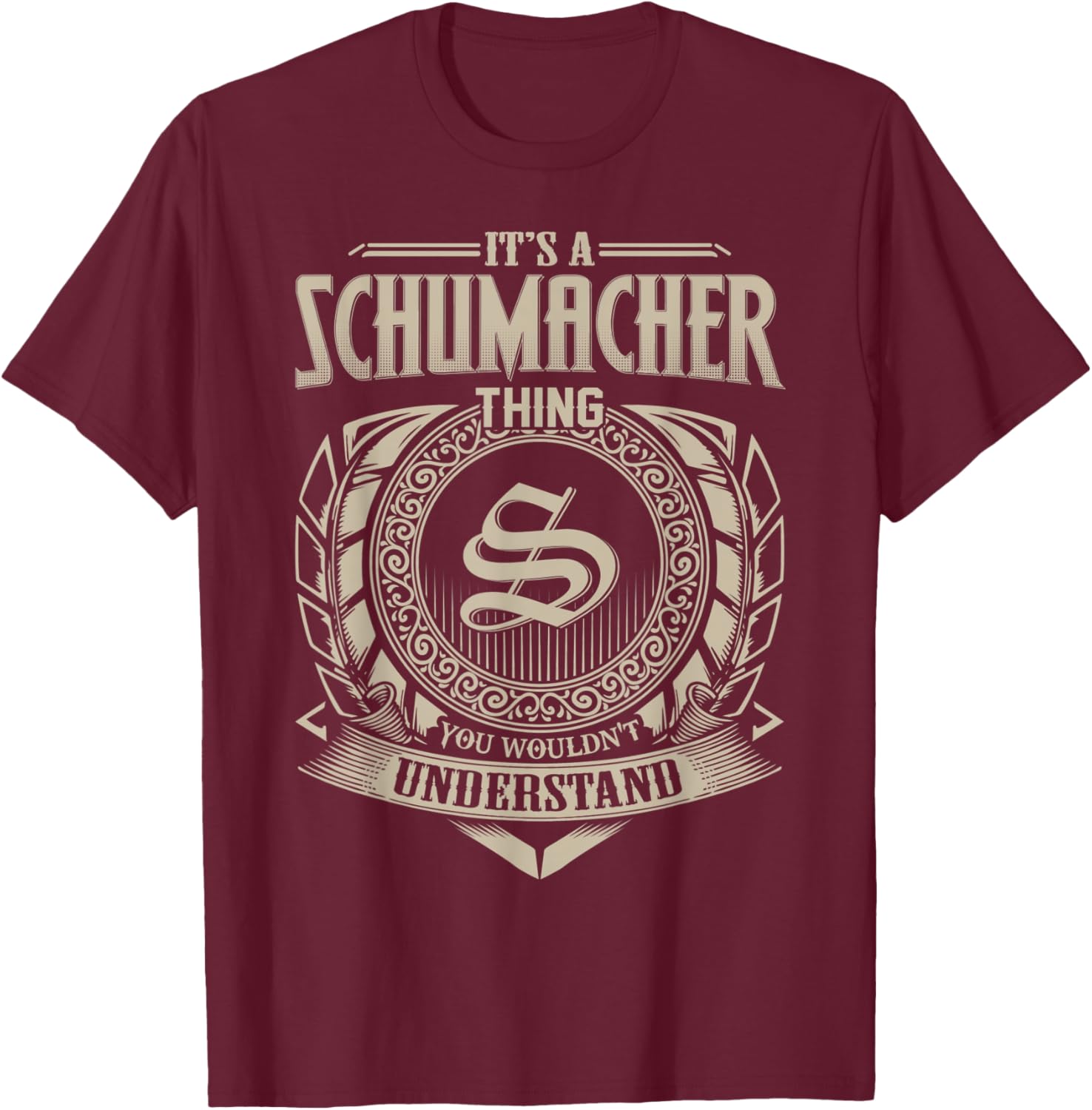 It's A SCHUMACHER Thing You Wouldn't Understand Name Vintage T-Shirt - T-Shirt | Maroon