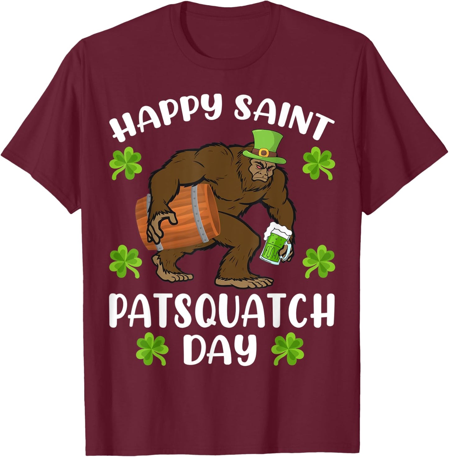 Happy Saint Patsquatch Day Funny St. Patrick's Day Bigfoot T-Shirt - T-Shirt | Maroon