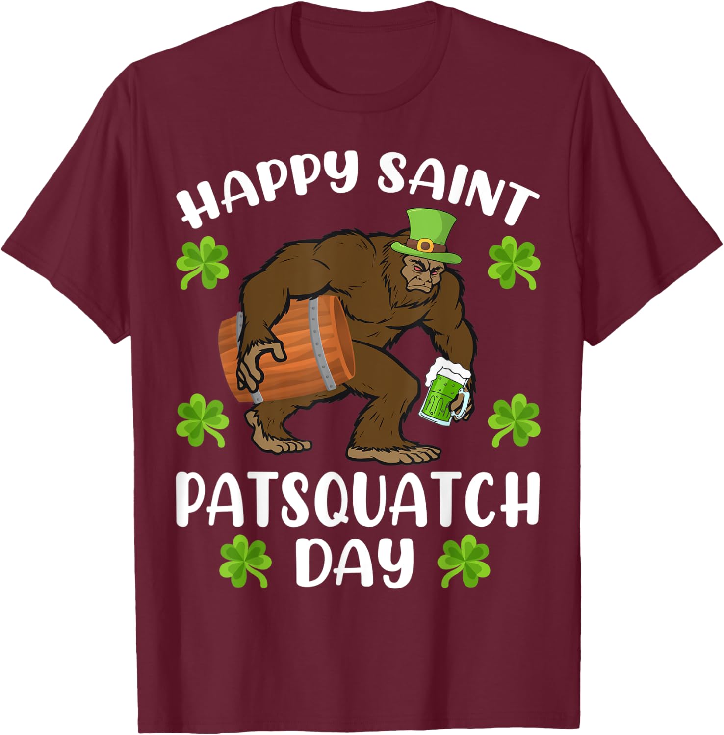 Happy Saint Patsquatch Day Funny St. Patrick's Day Bigfoot T-Shirt - T-Shirt | Maroon