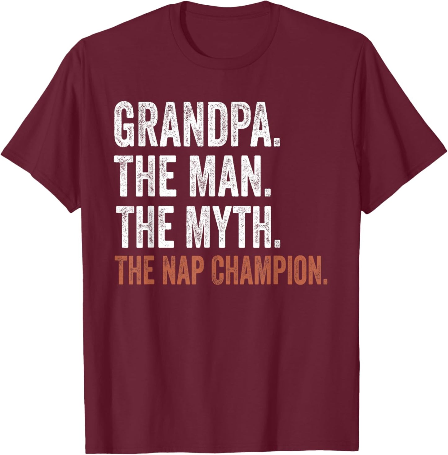 Grandpa The Man The Myth The Nap Champion Gifts Grandpa T-Shirt - T-Shirt | Maroon