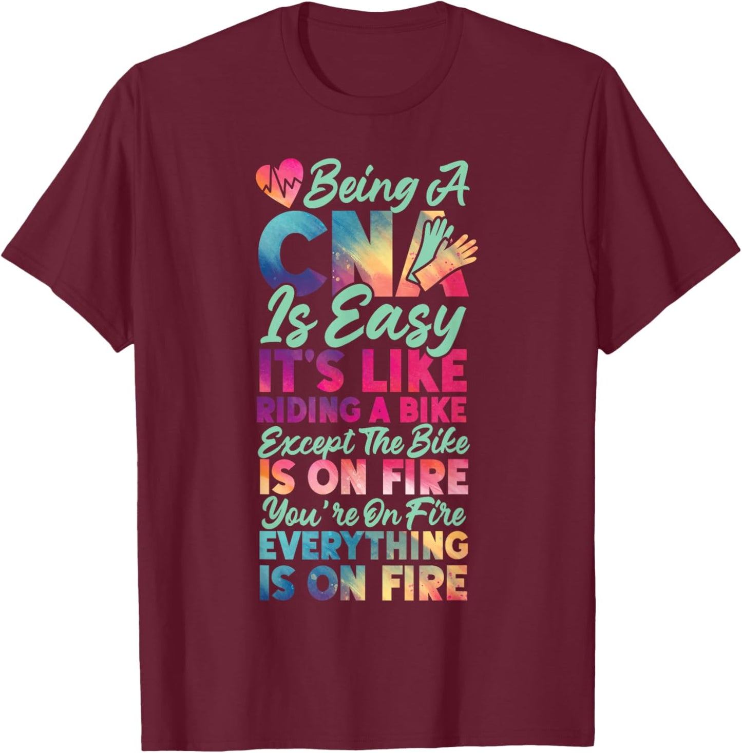 CNA Nurse Certified Nursing Assistant Being A Cna Is Easy T-Shirt - T-Shirt | Maroon