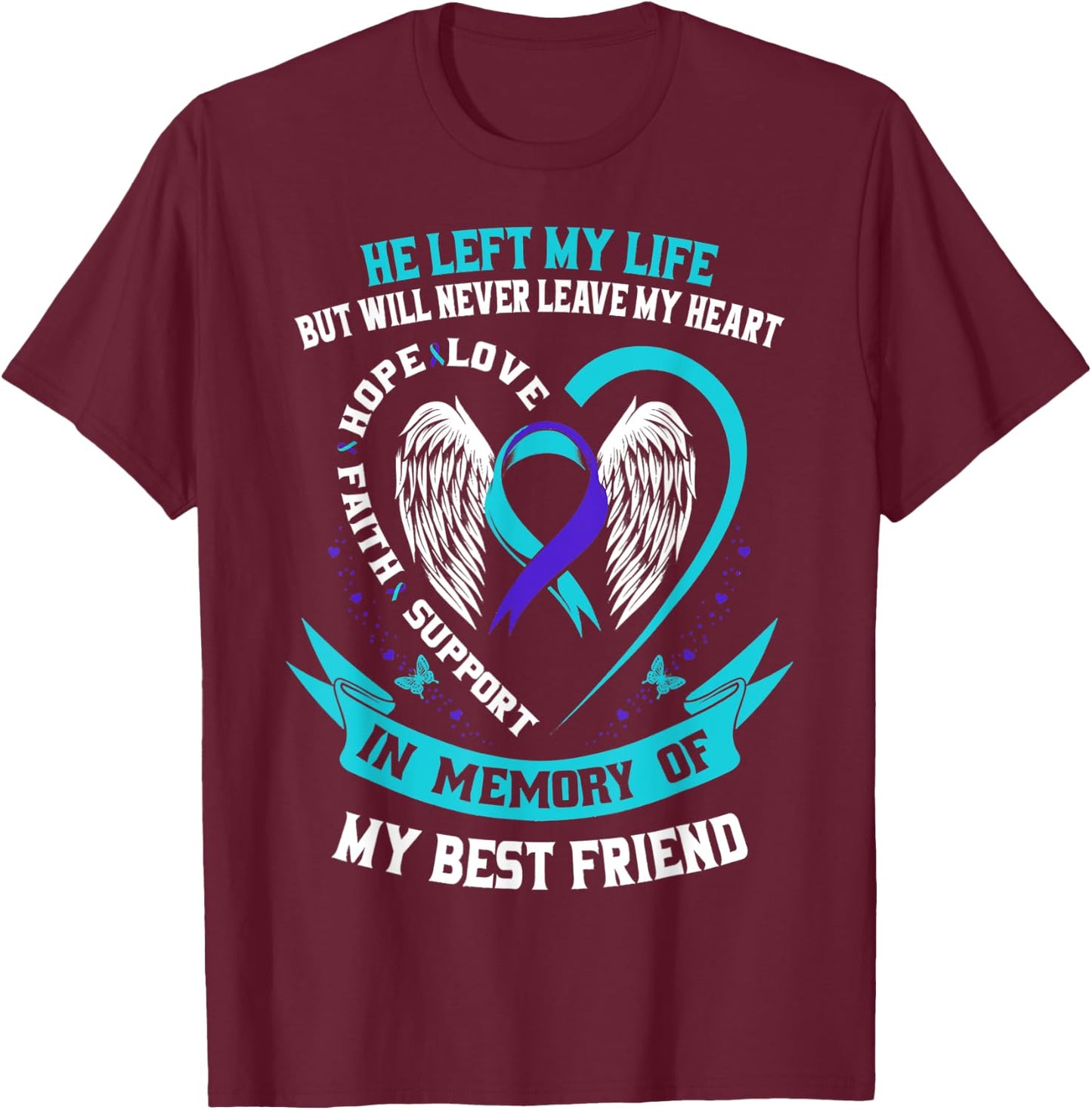 Loss In Memory of my Best Friend Suicide Awareness Graphic T-Shirt - T-Shirt | Maroon