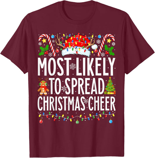 Most Likely To Spread Christmas Cheer Xmas Family Christmas T-Shirt - T-Shirt | Maroon