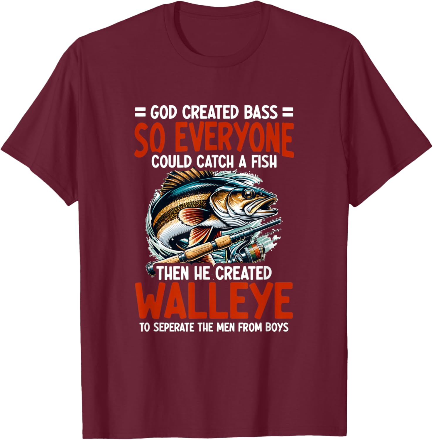 God Created Bass - Walleye Hunting Angler Walleye Fishing T-Shirt - T-Shirt | Maroon