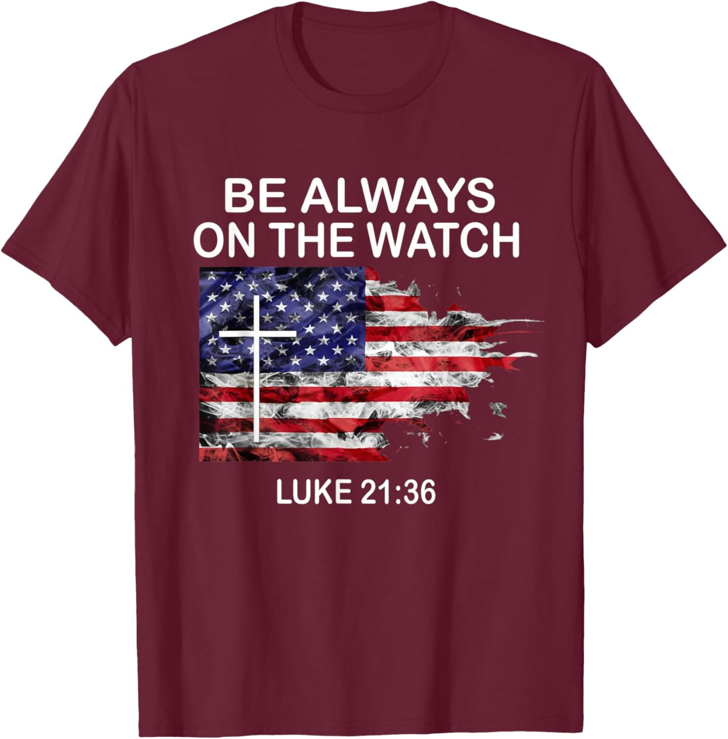 Be always on the watch Luke 21:36 T-Shirt - T-Shirt | Maroon