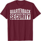 Football Lineman Quarterback Security Novelty T-Shirt - T-Shirt | Maroon